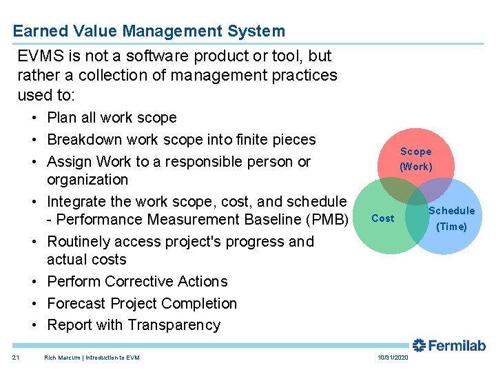 Earned Value Management System EVMS is not a software product or tool, but rather