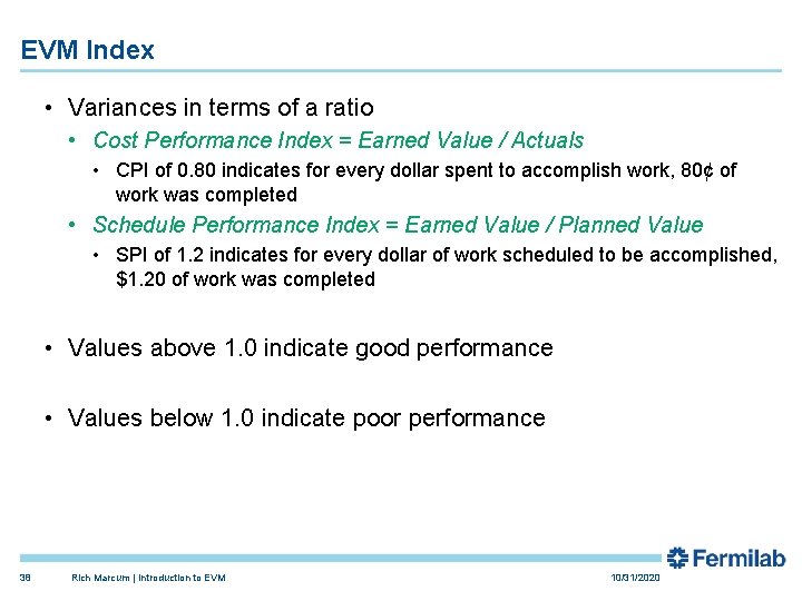 EVM Index • Variances in terms of a ratio • Cost Performance Index =