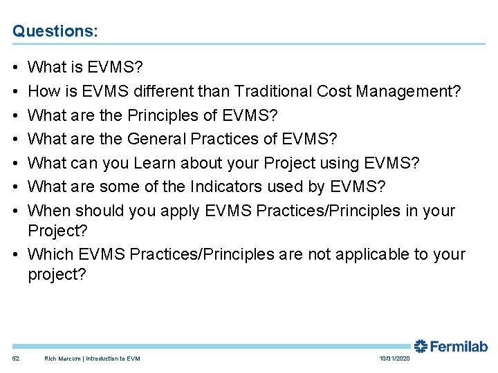 Questions: • • What is EVMS? How is EVMS different than Traditional Cost Management?