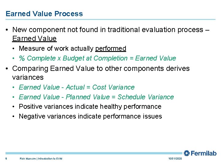 Earned Value Process • New component not found in traditional evaluation process – Earned