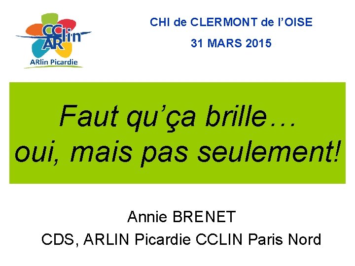 CHI de CLERMONT de l’OISE 31 MARS 2015 Faut qu’ça brille… oui, mais pas