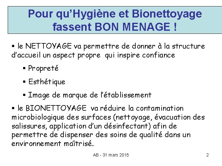 Pour qu’Hygiène et Bionettoyage fassent BON MENAGE ! § le NETTOYAGE va permettre de