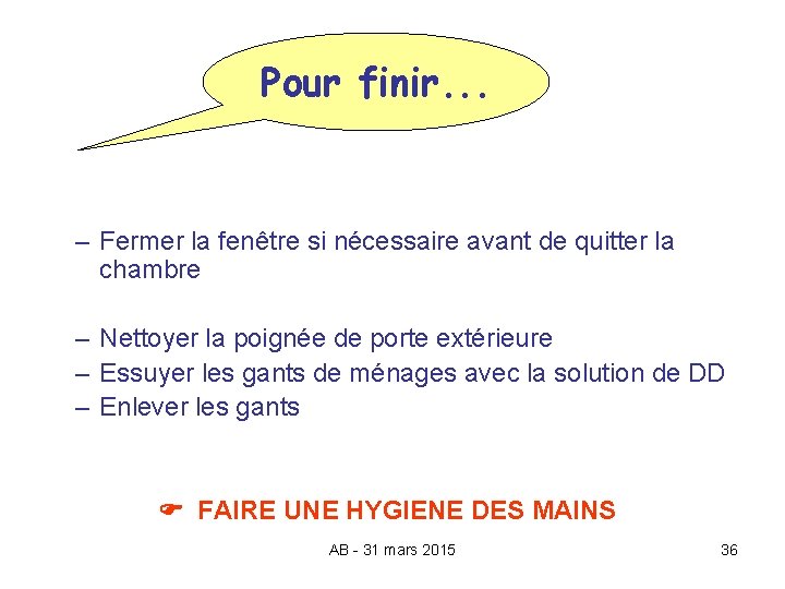 Pour finir. . . – Fermer la fenêtre si nécessaire avant de quitter la