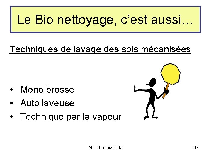 Le Bio nettoyage, c’est aussi… Techniques de lavage des sols mécanisées • Mono brosse