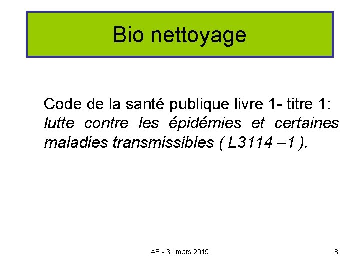 Bio nettoyage Code de la santé publique livre 1 - titre 1: lutte contre