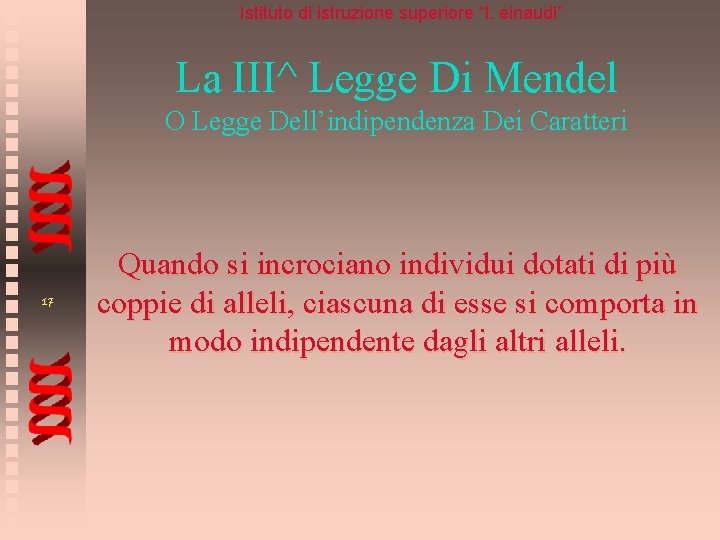 Istituto di istruzione superiore “l. einaudi” La III^ Legge Di Mendel O Legge Dell’indipendenza