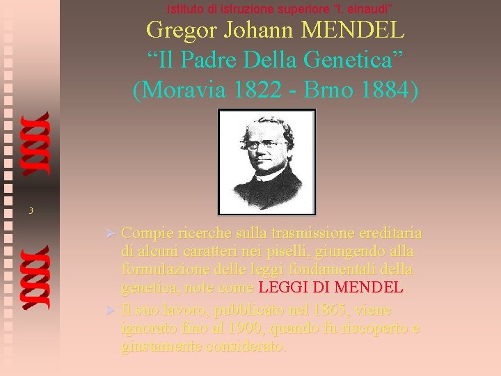 Istituto di istruzione superiore “l. einaudi” Gregor Johann MENDEL “Il Padre Della Genetica” (Moravia