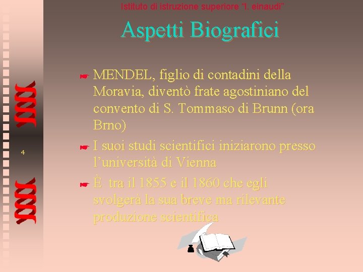 Istituto di istruzione superiore “l. einaudi” Aspetti Biografici MENDEL, figlio di contadini della Moravia,