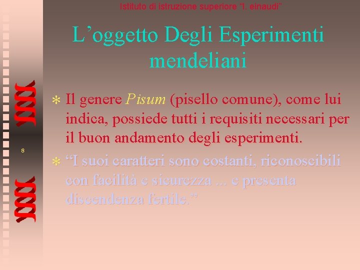 Istituto di istruzione superiore “l. einaudi” L’oggetto Degli Esperimenti mendeliani Il genere Pisum (pisello