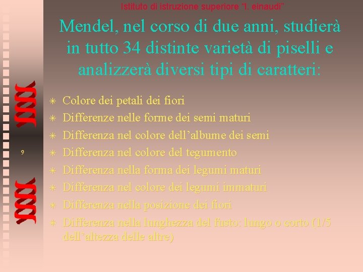 Istituto di istruzione superiore “l. einaudi” Mendel, nel corso di due anni, studierà in
