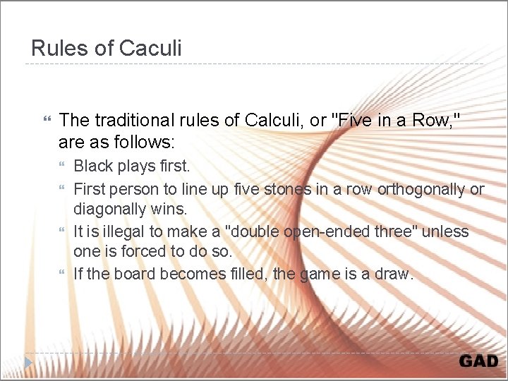 Rules of Caculi The traditional rules of Calculi, or "Five in a Row, "