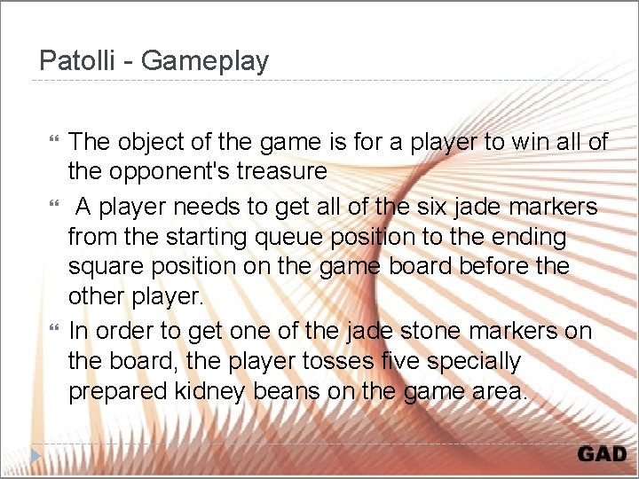 Patolli - Gameplay The object of the game is for a player to win