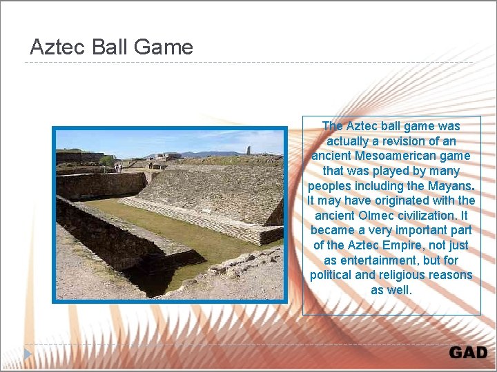 Aztec Ball Game The Aztec ball game was actually a revision of an ancient