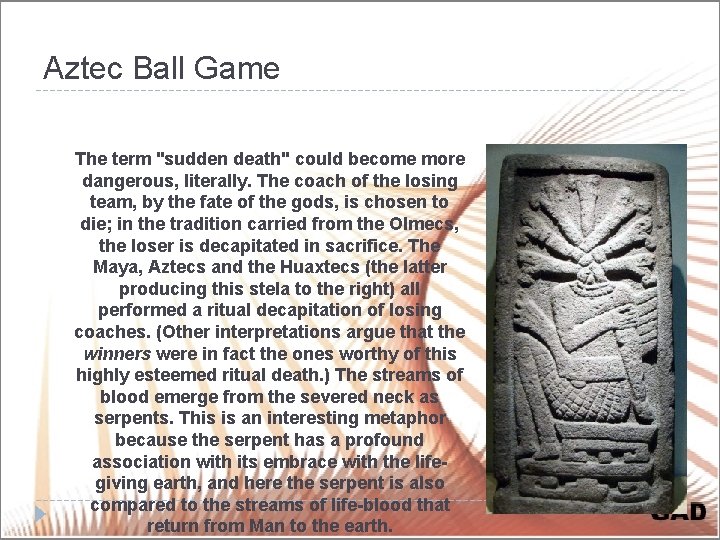 Aztec Ball Game The term "sudden death" could become more dangerous, literally. The coach