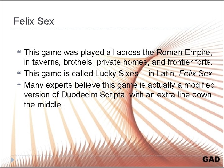 Felix Sex This game was played all across the Roman Empire, in taverns, brothels,