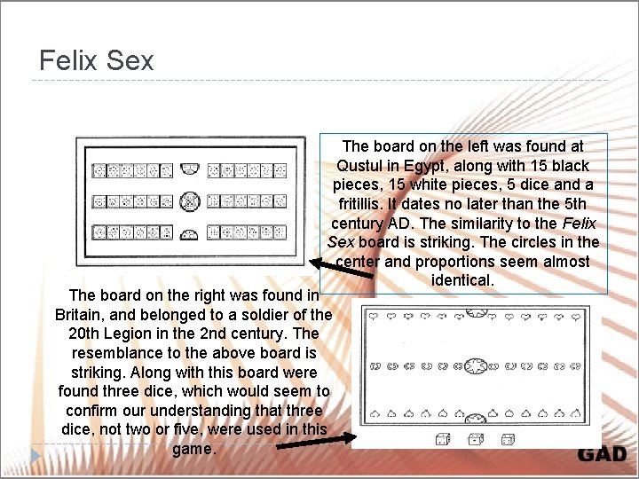 Felix Sex The board on the left was found at Qustul in Egypt, along