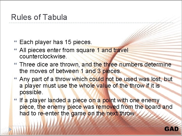 Rules of Tabula Each player has 15 pieces. All pieces enter from square 1