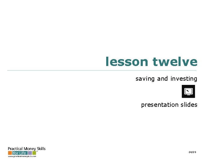 lesson twelve saving and investing presentation slides 04/09 