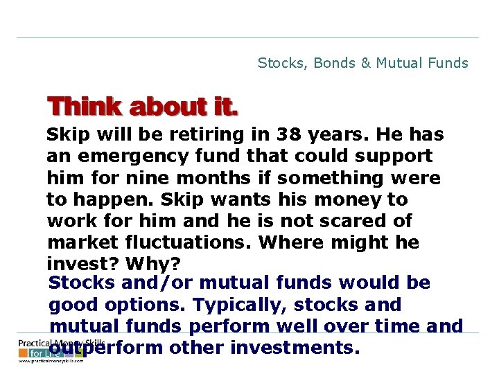 Stocks, Bonds & Mutual Funds Skip will be retiring in 38 years. He has