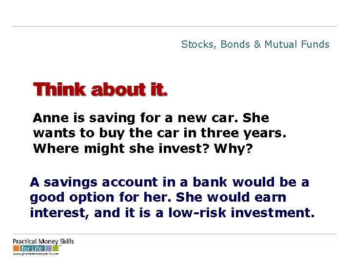 Stocks, Bonds & Mutual Funds Anne is saving for a new car. She wants