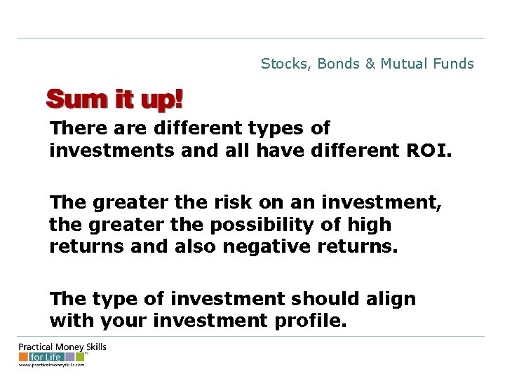 Stocks, Bonds & Mutual Funds There are different types of investments and all have