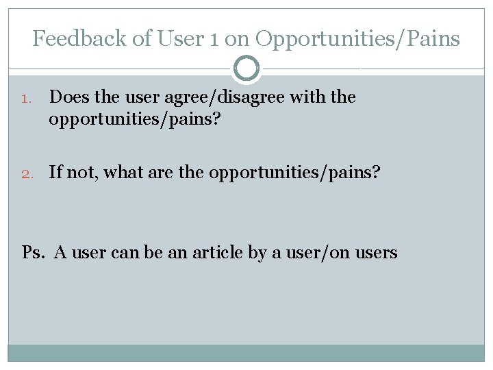 Feedback of User 1 on Opportunities/Pains 1. Does the user agree/disagree with the opportunities/pains?
