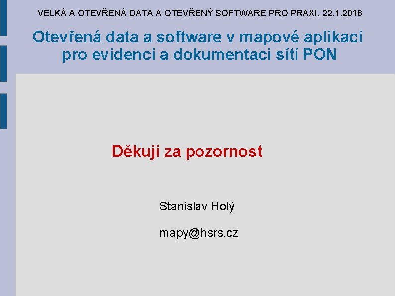 VELKÁ A OTEVŘENÁ DATA A OTEVŘENÝ SOFTWARE PRO PRAXI, 22. 1. 2018 Otevřená data