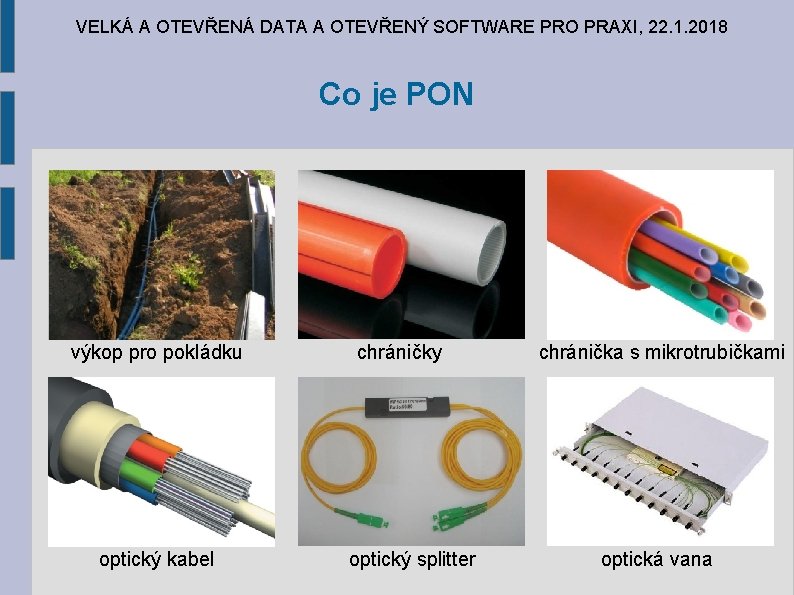 VELKÁ A OTEVŘENÁ DATA A OTEVŘENÝ SOFTWARE PRO PRAXI, 22. 1. 2018 Co je