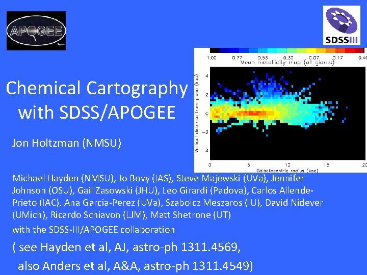 Chemical Cartography with SDSS/APOGEE Jon Holtzman (NMSU) Michael Hayden (NMSU), Jo Bovy (IAS), Steve