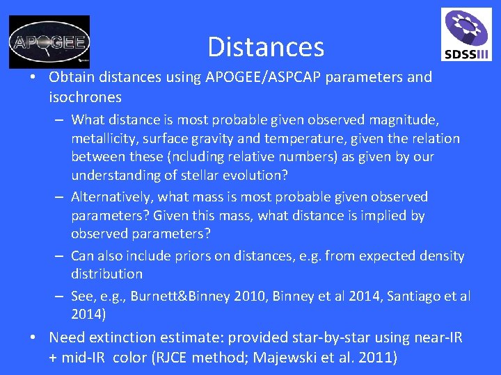 Distances • Obtain distances using APOGEE/ASPCAP parameters and isochrones – What distance is most