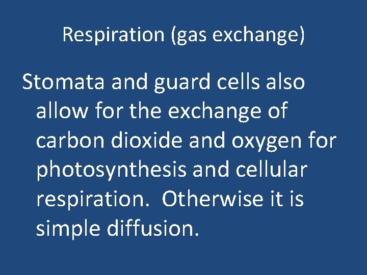 Respiration (gas exchange) Stomata and guard cells also allow for the exchange of carbon