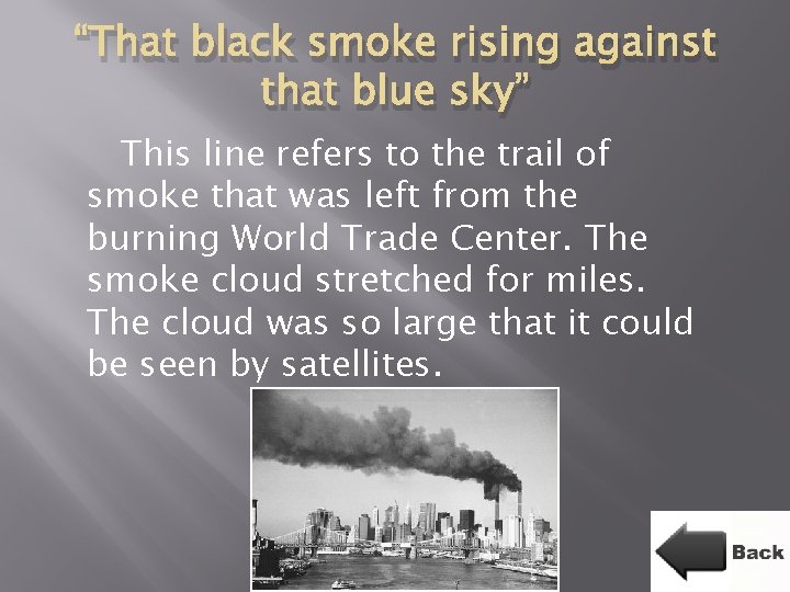 “That black smoke rising against that blue sky” This line refers to the trail