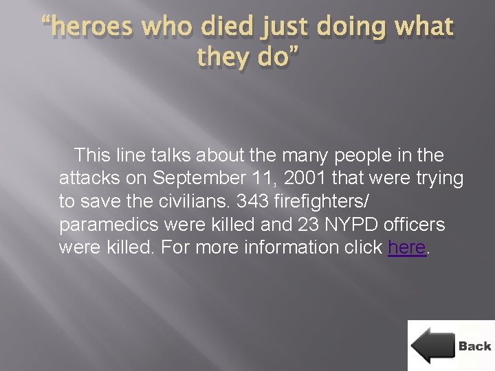 “heroes who died just doing what they do” This line talks about the many