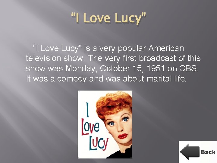 “I Love Lucy” is a very popular American television show. The very first broadcast