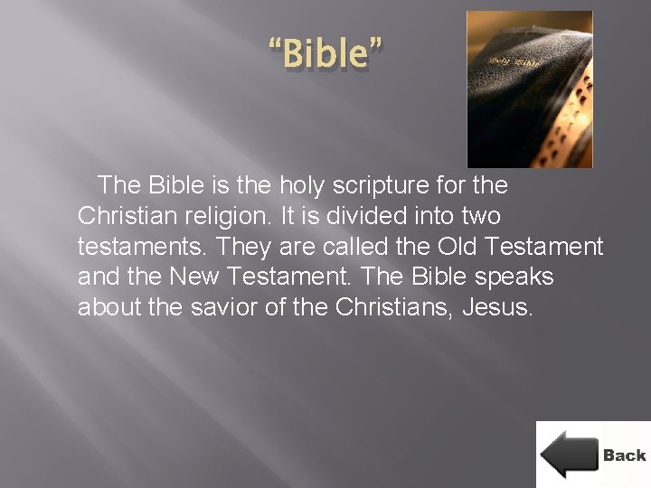 “Bible” The Bible is the holy scripture for the Christian religion. It is divided