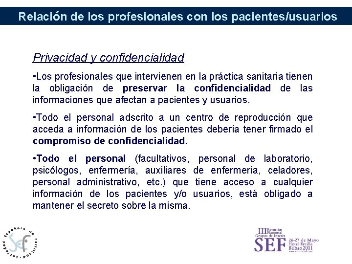 Relación de los profesionales con los pacientes/usuarios Privacidad y confidencialidad • Los profesionales que