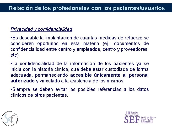 Relación de los profesionales con los pacientes/usuarios Privacidad y confidencialidad • Es deseable la