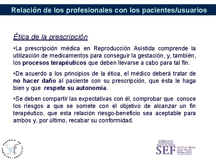 Relación de los profesionales con los pacientes/usuarios Ética de la prescripción • La prescripción