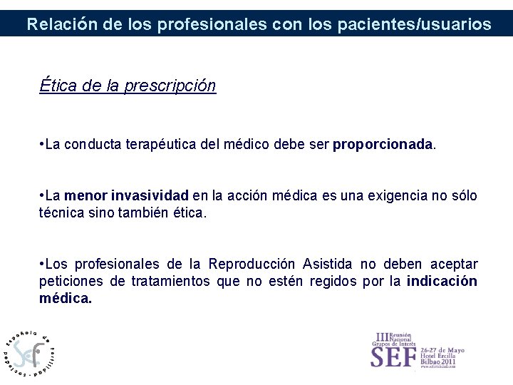 Relación de los profesionales con los pacientes/usuarios Ética de la prescripción • La conducta