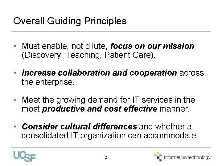 Overall Guiding Principles • Must enable, not dilute, focus on our mission (Discovery, Teaching,