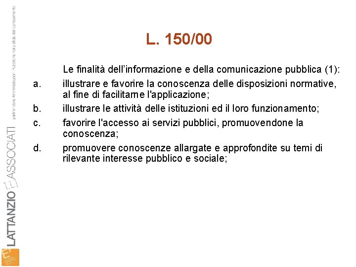 L. 150/00 a. b. c. d. Le finalità dell’informazione e della comunicazione pubblica (1):