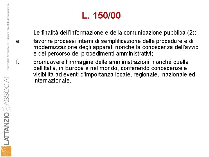 L. 150/00 e. f. Le finalità dell’informazione e della comunicazione pubblica (2): favorire processi