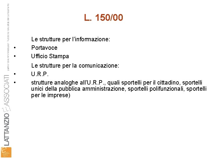 L. 150/00 • • Le strutture per l’informazione: Portavoce Ufficio Stampa Le strutture per