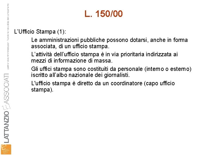 L. 150/00 L’Ufficio Stampa (1): Le amministrazioni pubbliche possono dotarsi, anche in forma associata,