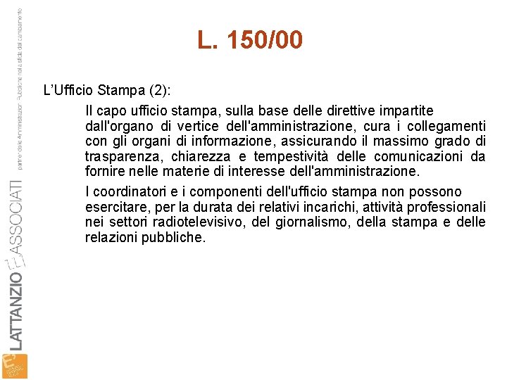 L. 150/00 L’Ufficio Stampa (2): Il capo ufficio stampa, sulla base delle direttive impartite