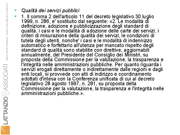  • Qualità dei servizi pubblici • 1. Il comma 2 dell'articolo 11 del
