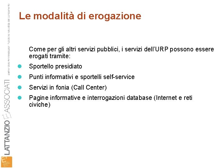 Le modalità di erogazione Come per gli altri servizi pubblici, i servizi dell’URP possono