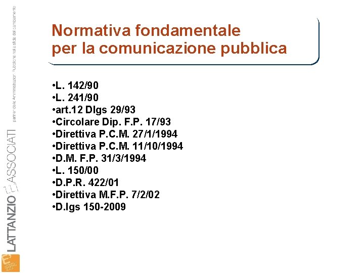 Normativa fondamentale per la comunicazione pubblica • L. 142/90 • L. 241/90 • art.