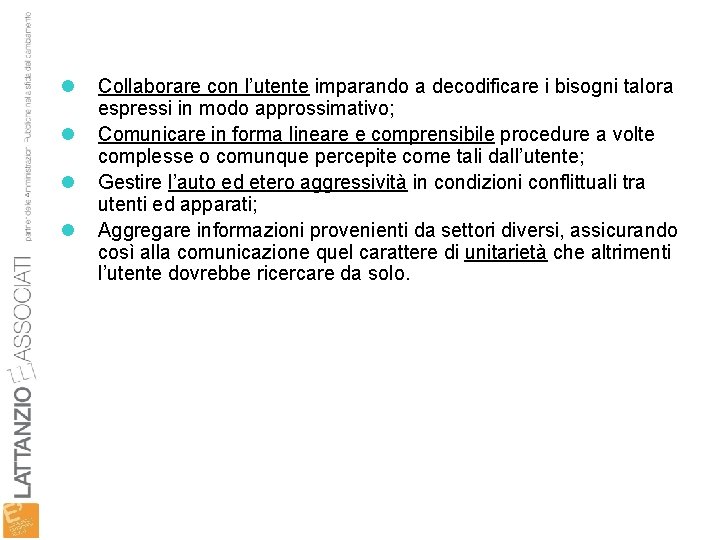 l l Collaborare con l’utente imparando a decodificare i bisogni talora espressi in modo