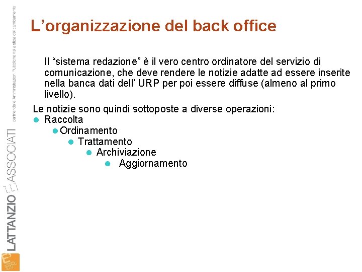 L’organizzazione del back office Il “sistema redazione” è il vero centro ordinatore del servizio